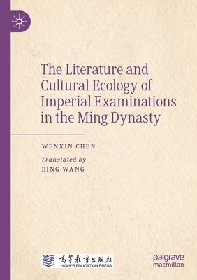 bokomslag The Literature and Cultural Ecology of Imperial Examinations in the Ming Dynasty