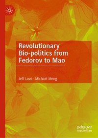 bokomslag Revolutionary Bio-politics from Fedorov to Mao