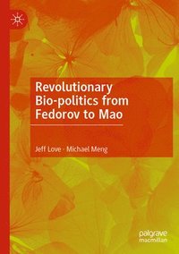 bokomslag Revolutionary Bio-politics from Fedorov to Mao