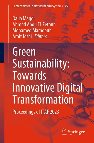 Dalia Magdi, Ahmed Abou El-Fetouh, Mohamed Mamdouh, Amit Joshi - Green Sustainability: Towards Innovative Digital Transformation, Häftad
