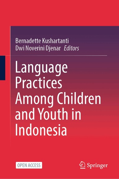 Bernadette Kushartanti, Dwi Noverini Djenar - Language Practices Among Children and Youth in Indonesia, Inbunden