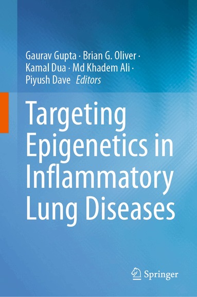 Gaurav Gupta, Brian G. Oliver, Kamal Dua, Md Khadem Ali, Piyush Dave - Targeting Epigenetics in Inflammatory Lung Diseases, Inbunden