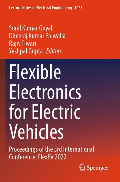 Sunil Kumar Goyal, Dheeraj Kumar Palwalia, Rajiv Tiwari, Yeshpal Gupta - Flexible Electronics for Electric Vehicles, Häftad