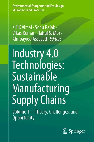 K E K Vimal, Sonu Rajak, Vikas Kumar, Rahul S. Mor, Almoayied Assayed - Industry 4.0 Technologies: Sustainable Manufacturing Supply Chains, Inbunden