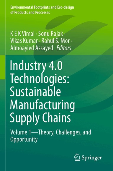 K E K Vimal, Sonu Rajak, Vikas Kumar, Rahul S. Mor, Almoayied Assayed - Industry 4.0 Technologies: Sustainable Manufacturing Supply Chains, Häftad