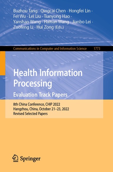Buzhou Tang, Qingcai Chen, Hongfei Lin, Fei Wu, Lei Liu, Tianyong Hao, Yanshan Wang, Haitian Wang, Jianbo Lei, Zuofeng Li, Hui Zong - Health Information Processing. Evaluation Track Papers, Häftad