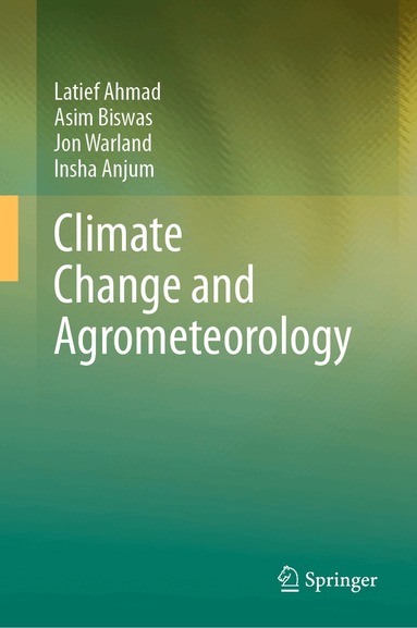 Latief Ahmad, Asim Biswas, Jon Warland, Insha Anjum - Climate Change and Agrometeorology, Inbunden