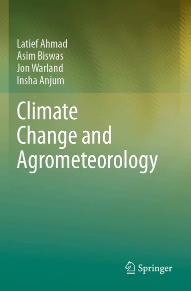 Latief Ahmad, Asim Biswas, Jon Warland, Insha Anjum - Climate Change and Agrometeorology, Häftad