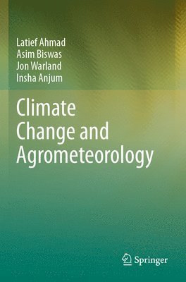 Latief Ahmad, Asim Biswas, Jon Warland, Insha Anjum - Climate Change and Agrometeorology, Häftad