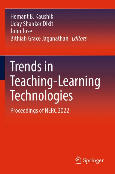 Hemant B. Kaushik, Uday Shanker Dixit, John Jose, Bithiah Grace Jaganathan - Trends in Teaching-Learning Technologies, Häftad