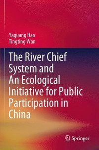 bokomslag The River Chief System and An Ecological Initiative for Public Participation in China