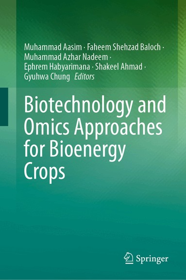 Muhammad Aasim, Faheem Shehzad Baloch, Muhammad Azhar Nadeem, Ephrem Habyarimana, Shakeel Ahmed, Gyuhwa Chung - Biotechnology and Omics Approaches for Bioenergy Crops, Inbunden