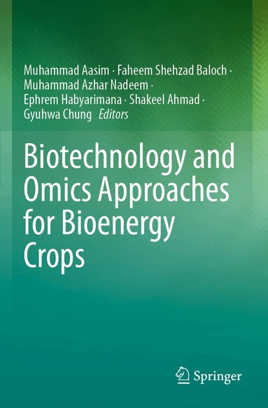 Muhammad Aasim, Faheem Shehzad Baloch, Muhammad Azhar Nadeem, Ephrem Habyarimana, Shakeel Ahmed, Gyuhwa Chung - Biotechnology and Omics Approaches for Bioenergy Crops, Häftad
