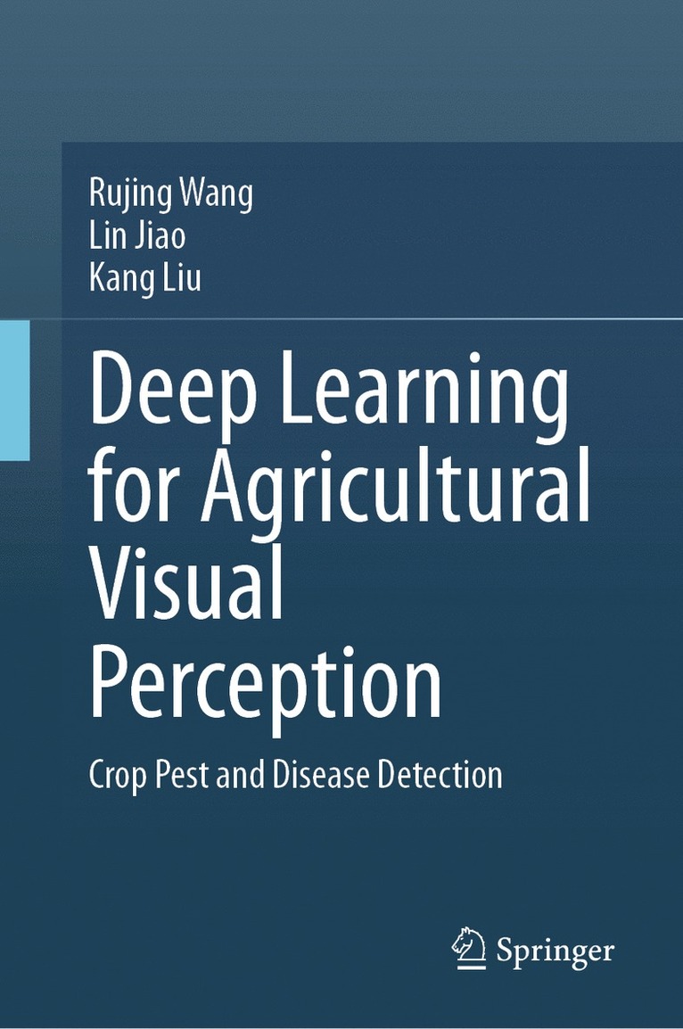 Rujing Wang, Lin Jiao, Kang Liu - Deep Learning for Agricultural Visual Perception, Inbunden