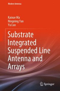 bokomslag Substrate Integrated Suspended Line Antenna and Arrays
