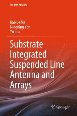 Substrate Integrated Suspended Line Antenna and Arrays 1