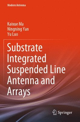 bokomslag Substrate Integrated Suspended Line Antenna and Arrays