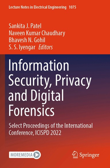 Sankita J. Patel, Naveen Kumar Chaudhary, Bhavesh N. Gohil, S. S. Iyengar - Information Security, Privacy and Digital Forensics, Häftad