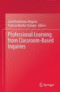 bokomslag Professional Learning from Classroom-Based Inquiries