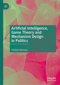 bokomslag Artificial Intelligence, Game Theory and Mechanism Design in Politics