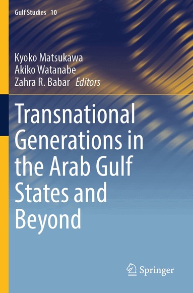 Kyoko Matsukawa, Akiko Watanabe, Zahra R. Babar - Transnational Generations in the Arab Gulf States and Beyond, Häftad