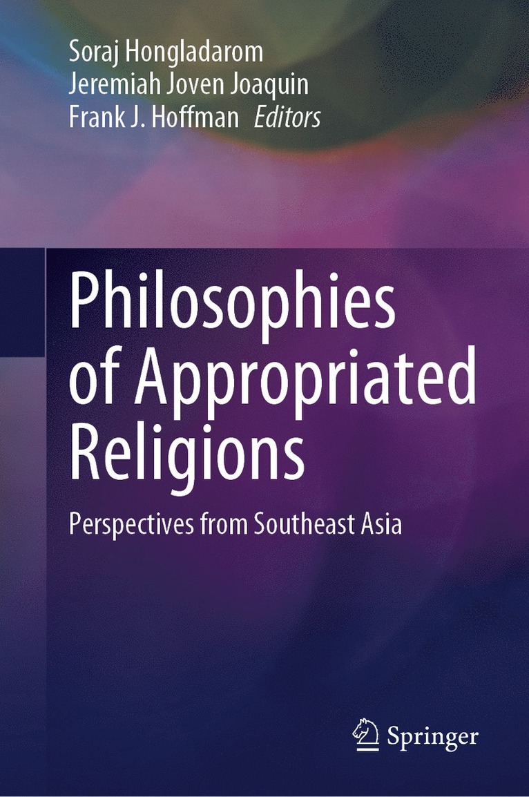 Soraj Hongladarom, Jeremiah Joven Joaquin, Frank J. Hoffman - Philosophies of Appropriated Religions, Inbunden