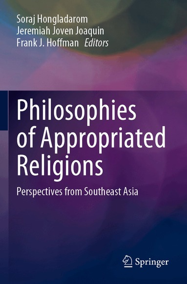 Soraj Hongladarom, Jeremiah Joven Joaquin, Frank J. Hoffman - Philosophies of Appropriated Religions, Häftad