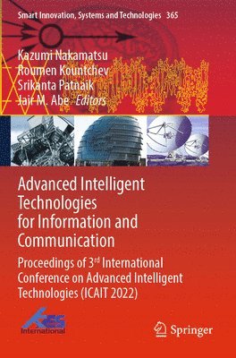 Kazumi Nakamatsu, Roumen Kountchev, Srikanta Patnaik, Jair M. Abe - Advanced Intelligent Technologies for Information and Communication, Häftad