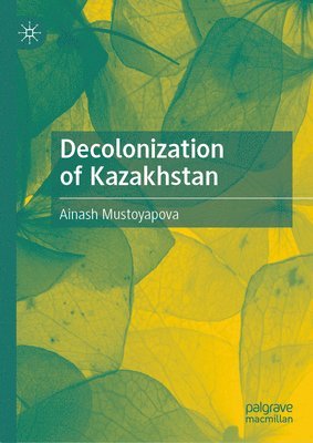 bokomslag Decolonization of Kazakhstan