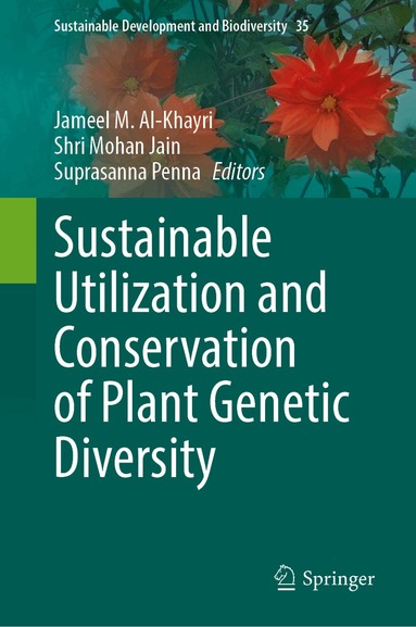 Jameel M Al-Khayri, Shri Mohan Jain, Suprasanna Penna - Sustainable Utilization and Conservation of Plant Genetic Diversity, Inbunden