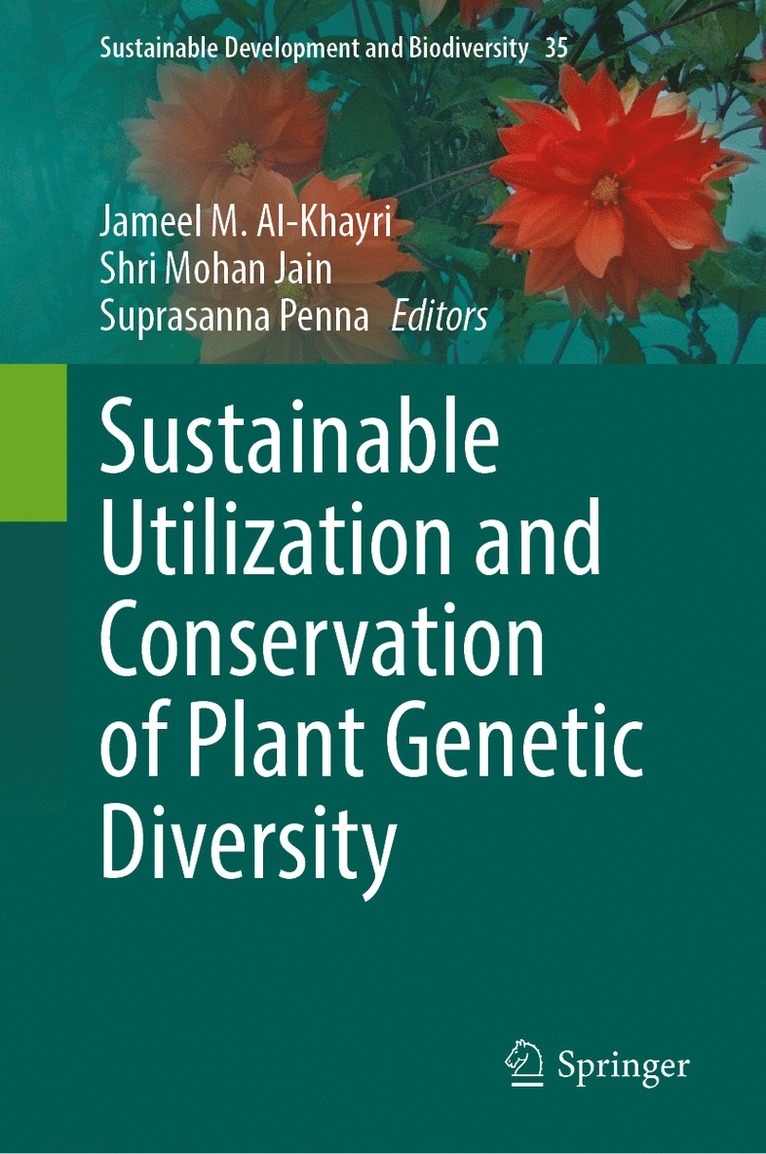 Jameel M Al-Khayri, Shri Mohan Jain, Suprasanna Penna, Jameel M. Al-Khayri - Sustainable Utilization and Conservation of Plant Genetic Diversity, Inbunden