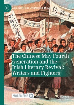 bokomslag Chinese May Fourth Generation and the Irish Literary Revival: Writers and Fighters