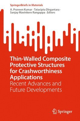 A. Praveen Kumar, Tatacipta Dirgantara, Sanjay Mavinkere Rangappa - Thin-Walled Composite Protective Structures for Crashworthiness Applications, Häftad
