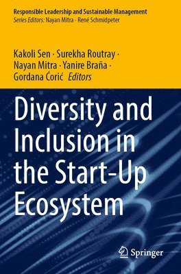 Kakoli Sen, Surekha Routray, Nayan Mitra, Yanire Braña, Gordana Ćorić, Yanire Brana, Gordana Coric, Gordana ¿Ori¿ - Diversity and Inclusion in the Start-Up Ecosystem, Häftad