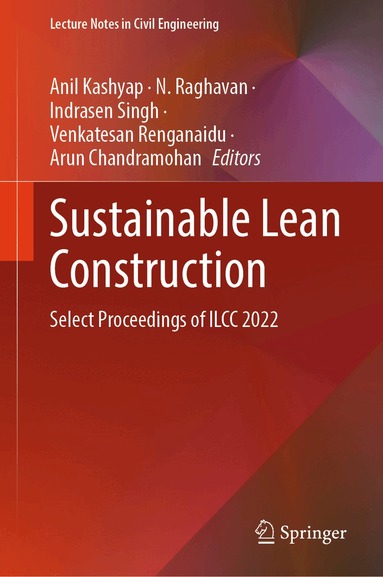 Anil Kashyap, N. Raghavan, Indrasen Singh, Venkatesan Renganaidu, Arun Chandramohan - Sustainable Lean Construction, Inbunden