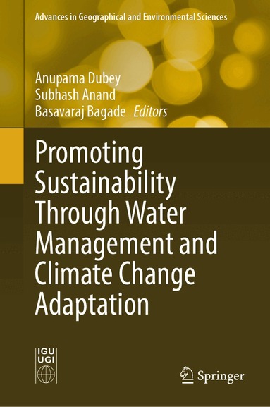 Anupama Dubey, Subhash Anand, Basavaraj Bagade - Promoting Sustainability Through Water Management and Climate Change Adaptation, Inbunden