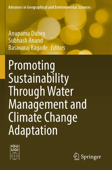 Anupama Dubey, Subhash Anand, Basavaraj Bagade - Promoting Sustainability Through Water Management and Climate Change Adaptation, Häftad