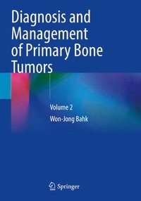 bokomslag Diagnosis and Management of Primary Bone Tumors