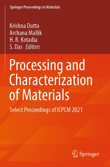 Krishna Dutta, Archana Mallik, H. R. Kotadia, S. Das - Processing and Characterization of Materials, Häftad