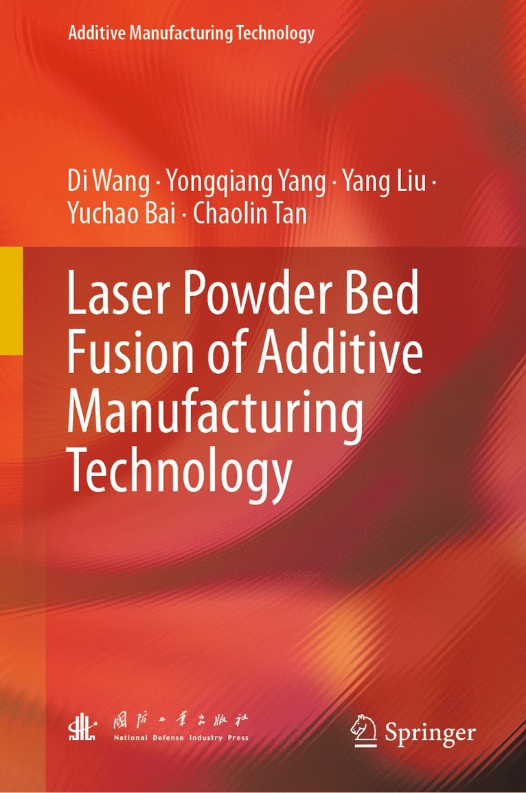 Di Wang, Yongqiang Yang, Yang Liu, Yuchao Bai, Chaolin Tan - Laser Powder Bed Fusion of Additive Manufacturing Technology, Inbunden
