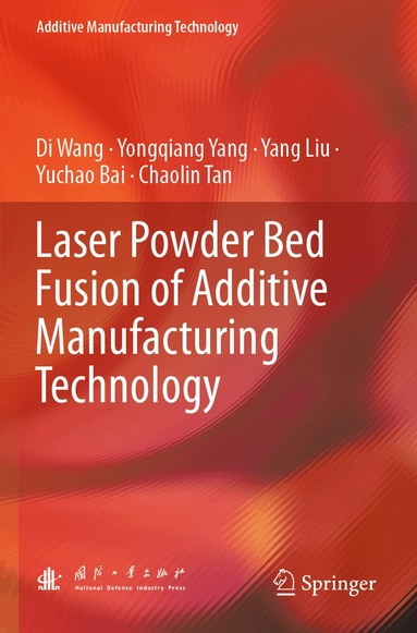 Di Wang, Yongqiang Yang, Yang Liu, Yuchao Bai, Chaolin Tan - Laser Powder Bed Fusion of Additive Manufacturing Technology, Häftad