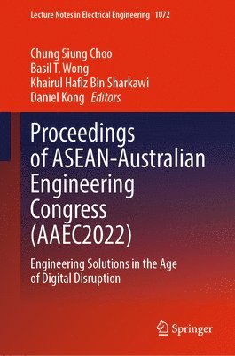 Chung Siung Choo, Basil T. Wong, Khairul Hafiz Bin Sharkawi, Daniel Kong - Proceedings of ASEAN-Australian Engineering Congress (AAEC2022), Inbunden