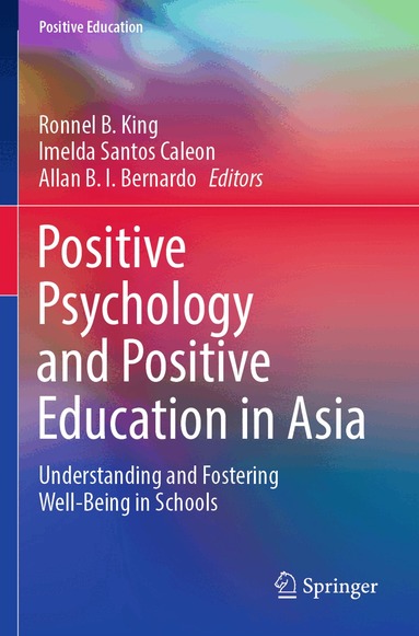 Ronnel B. King, Imelda Santos Caleon, Allan B. I. Bernardo - Positive Psychology and Positive Education in Asia, Häftad