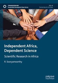 bokomslag Independent Africa, Dependent Science