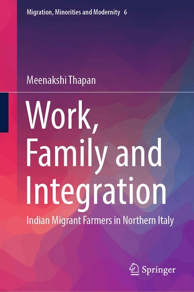 Meenakshi Thapan - Work, Family and Integration, Inbunden