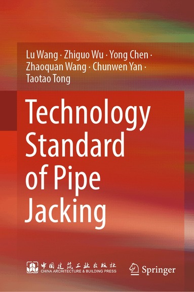 Lu Wang, Zhiguo Wu, Yong Chen, Zhaoquan Wang, Chunwen Yan, Taotao Tong - Technology Standard of Pipe Jacking, Inbunden