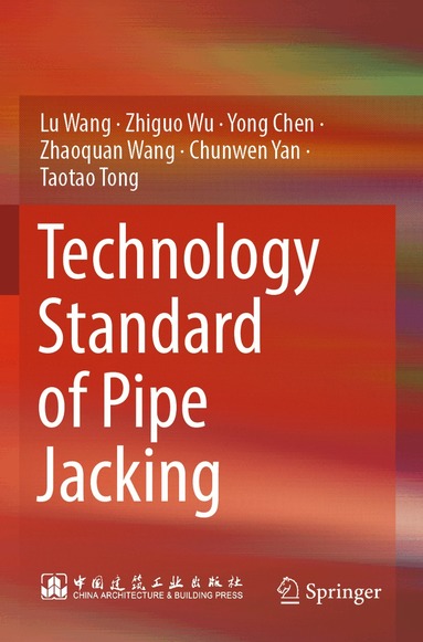 Lu Wang, Zhiguo Wu, Yong Chen, Zhaoquan Wang, Chunwen Yan, Taotao Tong - Technology Standard of Pipe Jacking, Häftad