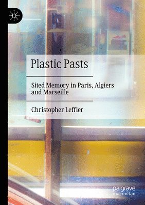 Christopher Leffler - Plastic Pasts, Häftad