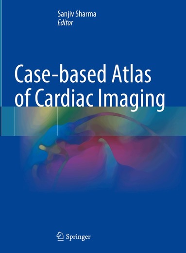 Sanjiv Sharma - Case-based Atlas of Cardiac Imaging, Inbunden