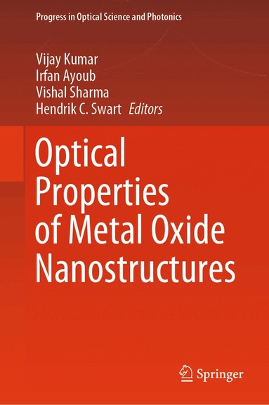 Vijay Kumar, Irfan Ayoub, Vishal Sharma, Hendrik C. Swart - Optical Properties of Metal Oxide Nanostructures, Inbunden